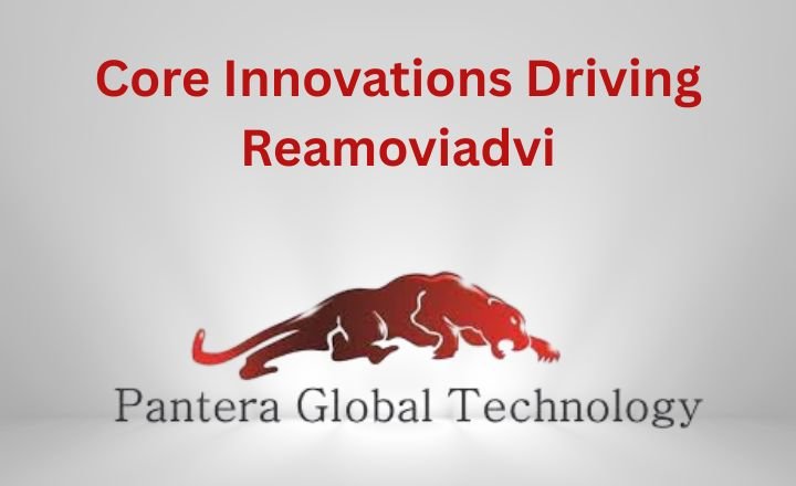 Core Innovations Driving Reamoviadvi
